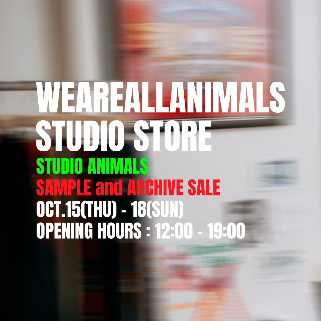 STUDIO ANIMALS SAMPLE and ARCHIVE SALE 開催のお知らせ - WEAREALLANIMALS