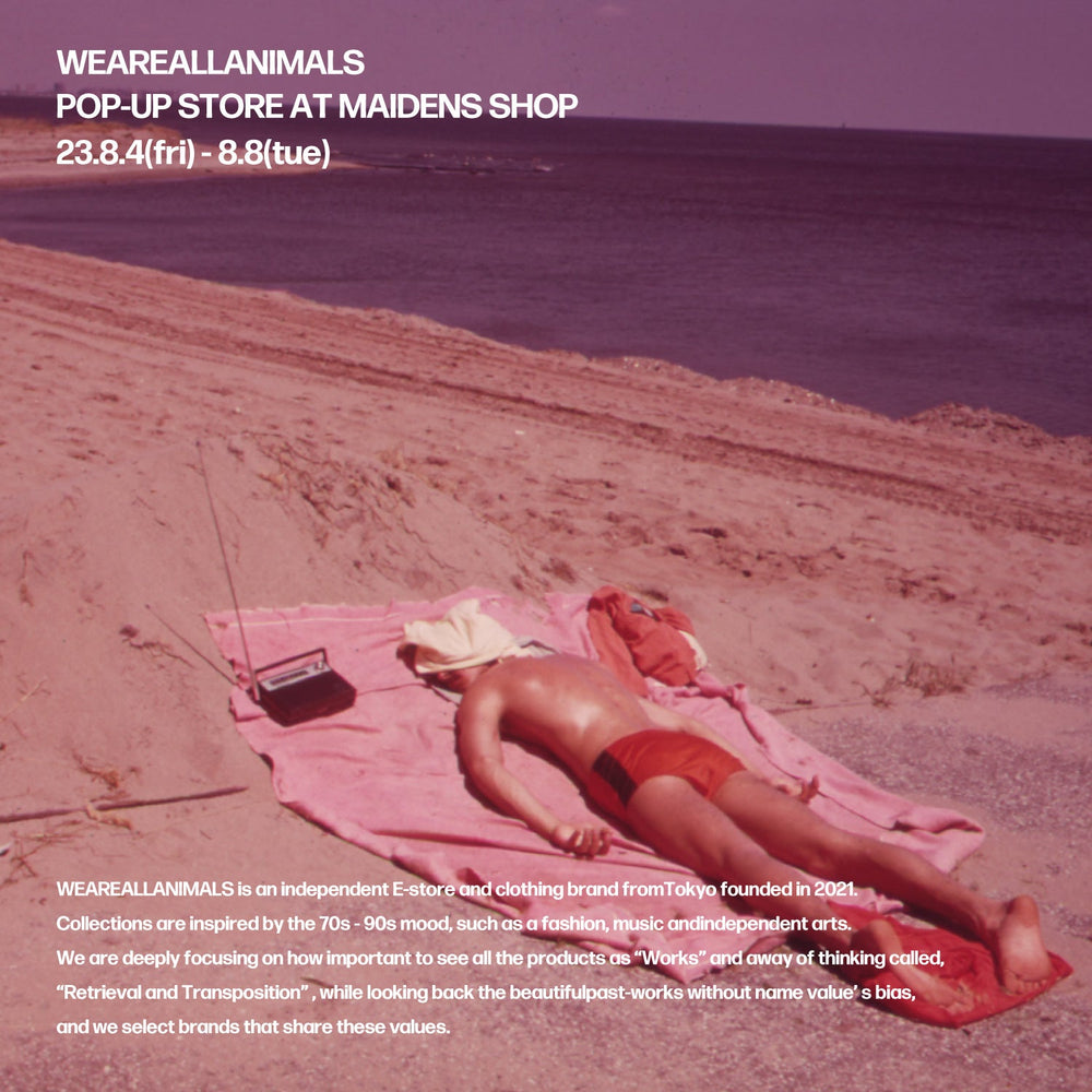 【WEAREALLANIMALS POP-UP STORE AT MAIDENS SHOP】開催のお知らせ - WEAREALLANIMALS