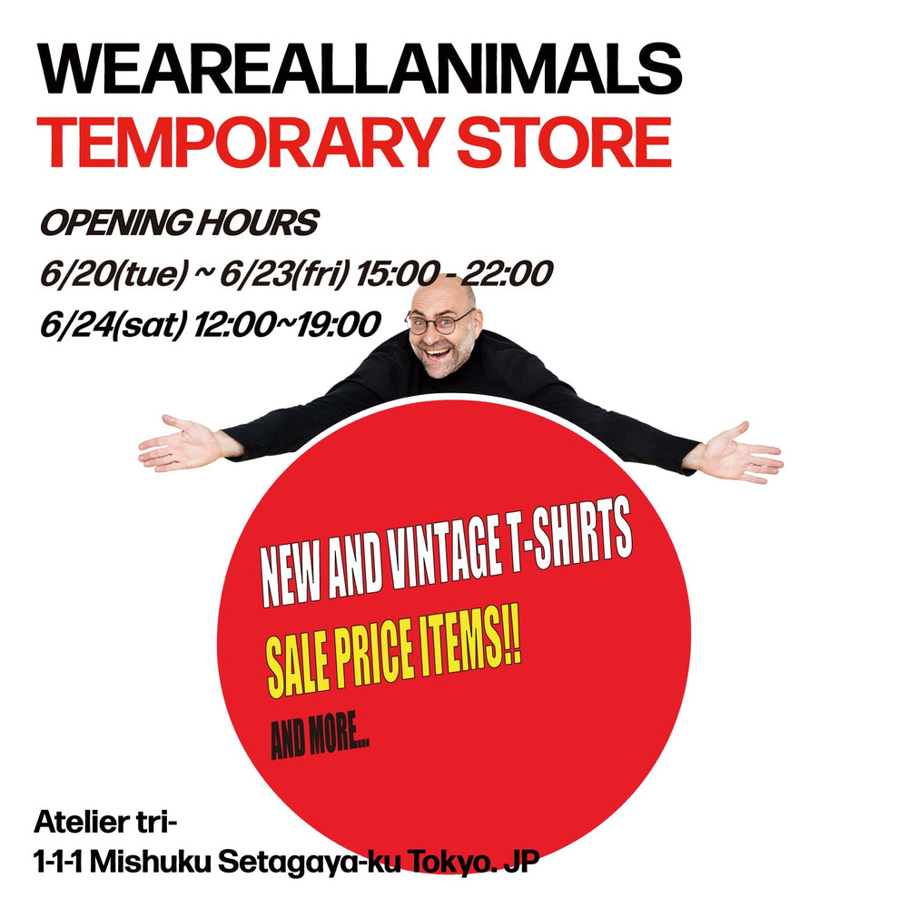 【WEAREALLANIMALS TEMPORARY STORE】開催のお知らせ - WEAREALLANIMALS